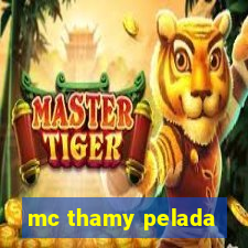 mc thamy pelada